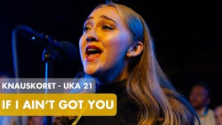 Knauskoret - If I Ain't Got You (Alicia Keys cover)