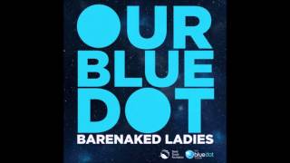 Watch Barenaked Ladies Our Blue Dot video