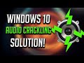 Audio Crackling Windows 10 Solution
