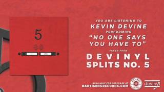 Watch Kevin Devine No One Says You Have To video