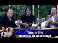 Taksim Trio - BELALIM & AH YALAN DÜNYA