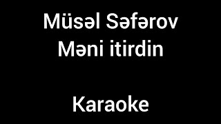 Mürsəl Səfərov (Məni Itirdin) Karaoke