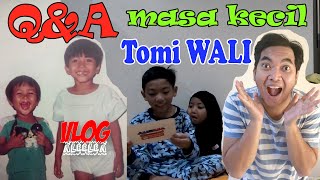 Q&A Masa Kecil Tomi Wali