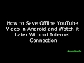How to Save and Watch YouTube Video Offline