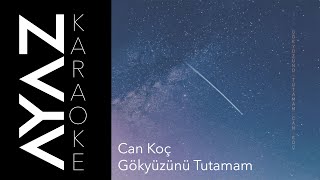 Can Koç - Gökyüzünü Tutamam | Akustik Karaoke