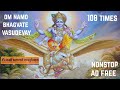 Om Namo Bhagvate Vasudevay (fast rhythm) 108 times