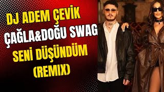 Susamışken Gönlüm Aşka Sevgiye - Doğu Swag & Çağla Yüksel Dj Adem Çevik Remix