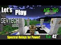 Minecraft Sevtech Ages 2nd Run Ep 42: Spectral Relay and Powering up the Starlight Altar!