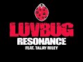 LuvBug- Resonance ft. Talay Riley