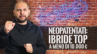 Neopatentati: AUTO IBRIDE TOP a meno di 10.000 euro!
