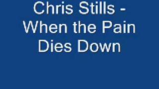 Watch Chris Stills When The Pain Dies Down video