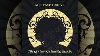 Watch Half Past Forever Need video