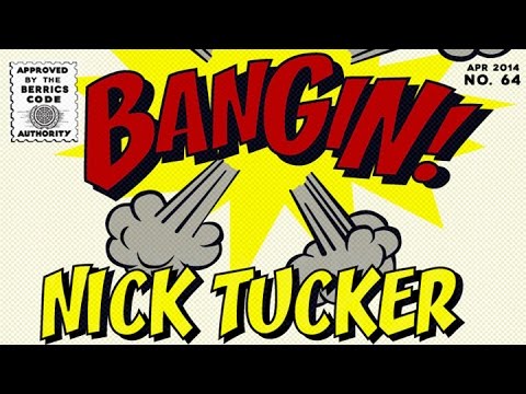 Nick Tucker - Bangin!