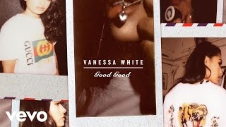 Watch Vanessa White Good Good video