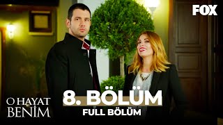 O Hayat Benim 8. Bölüm