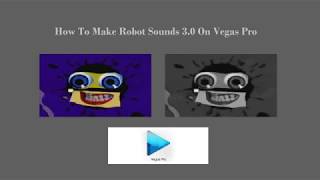 How To Make Robot Sounds 3.0 On Vegas Pro