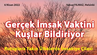 Gerçek İmsak Vaktini Kuşlar Bildiriyor Kutuplara Yakın Ülkelerde İmsakiye Çilesi 6 Nisan 2022