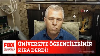 Üniversite Öğrencilerinin Kira Derdi... 29 Ağustos 2021 Fox Ana Haber Hafta Sonu