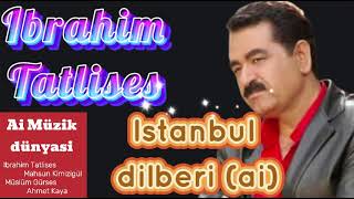 Ibrahim Tatlises - Istanbul dilberi (ai)