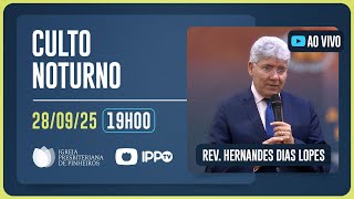Culto Noturno - 19H Rev. Hernandes Dias Lopes Igreja Presbiteriana De Pinheiros Ipptv