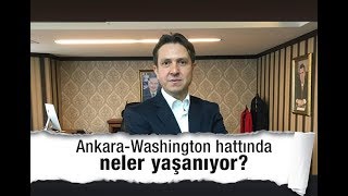 Batuhan Yaşar Ankara Washington Hattında Neler Yaşanıyor