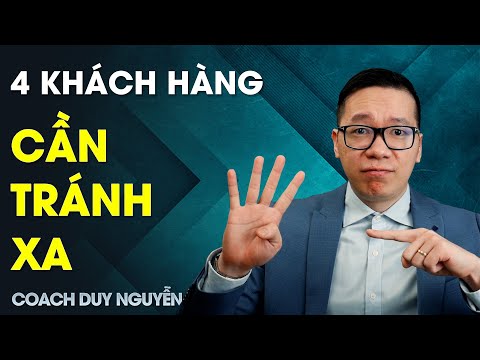 4 KIỂU KHÁCH HÀNG NÊN TRÁNH XA NẾU CÓ THỂ | COACH DUY NGUYỄN