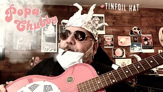 Watch Popa Chubby Tinfoil Hat video