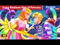 Scary Rainbow Hair of Princess 🌈 Bedtime Stories🌛 Fairy Tales in English @Woa@WOAFairyTalesEnglish