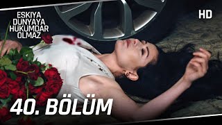 Eşkıya Dünyaya Hükümdar Olmaz 40. Bölüm Sezon Fi̇nali̇ Hd İzle