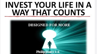 Invest Your Life In A Way That Counts