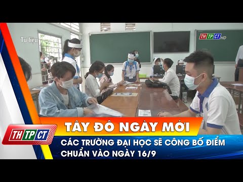 Các trường Đại học sẽ công bố điểm chuẩn vào ngày 16/9 | Cần Thơ TV