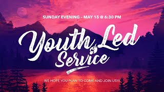 May 15, 2022 | Sunday Evening Youth Led Service | Community Chapel of Hesston