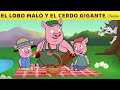 El Lobo Malo y El Cerdo Gigante & Los Tres Cerditos 2 | Cuentos infantiles para dormir en Español