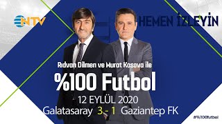 Murat Kosova ve Rıdvan Dilmen ile %100 Futbol | 12 Eylül 2020