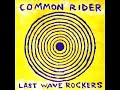 Common Rider - Last Wave Rockers [1999, FULL ALBUM]