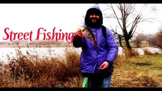 Street Fishing 15,11,15