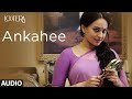 Ankahee Full Audio | Lootera | Ranveer Singh, Sonakshi Sinha | Amitabh Bhattacharya | Amit Trivedi