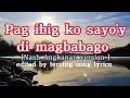 pag ibig ko sayo'y di magbabago lyrics [men oppose|Nash Angkanan (cover)