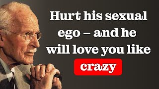 Hurt A Mans Ego The Secret To Making Him Obsessed With You Carl Jung