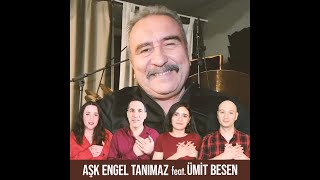 Aşk Engel Tanımaz Feat. Ümit Besen