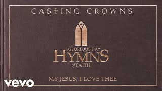 Watch Casting Crowns My Jesus I Love Thee video