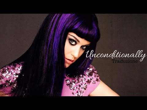 Katy Perry - Unconditionally (TRADUZIONE IN ITALIANO)