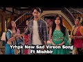 YRHPK new sad virson song|| Ft mishbir|| Rhea Sharma||SHAHEER SEIKH