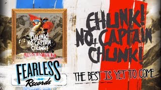 Watch Chunk No Captain Chunk The Best Is Yet To Come video