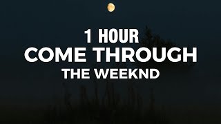 [1 Hour] The Weeknd - Come Through (Lyrics) Prod. Durdnn