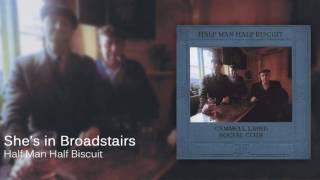 Watch Half Man Half Biscuit Shes In Broadstairs video
