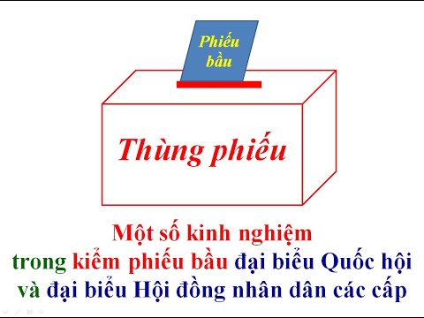 Một số kinh nghiệm trong kiểm phiếu bầu đại biểu Quốc hội và đại biểu Hội đồng nhân dân các cấp