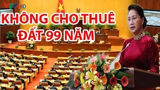 Tin Mới từ QUỐC HỘI : Không cho nước ngoài THUÊ ĐẤT 99 NĂM và xem xét lại dự án luật ĐẶC KHU KINH TẾ