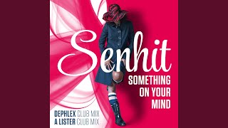 Something On Your Mind (Dephlex Remix)