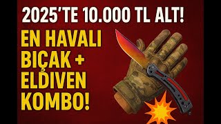 2025Te 10.000 Tl Altı En İyi̇ Bıçak Eldiven Komboları Cs2 Ucuz Ve Havalı Setler